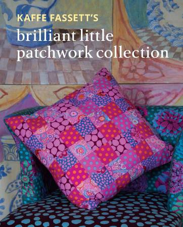 Kaffe Fassett’s Brilliant Little Patchwork Collection Book