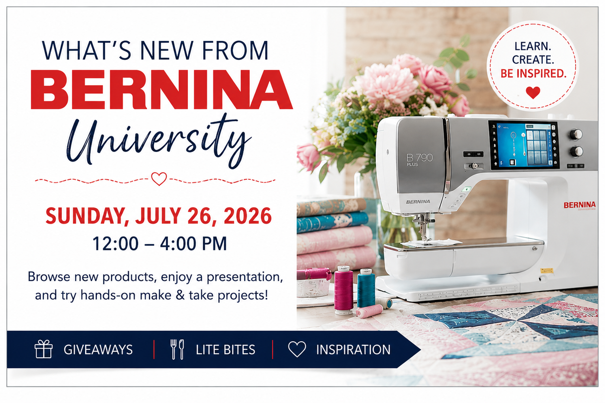 What's New from BERNINA University Special event!! Sunday  July 26, 12-4