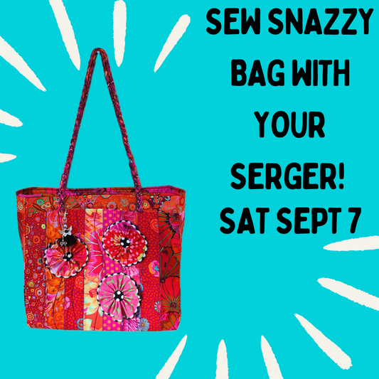 September 7 10:30-3:30 Serger Essentials: Craft Your Own Stylish Bag"- Intermediate