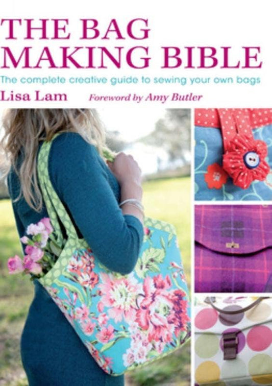 Bag Making Bible: the Complete Guide to Sewing